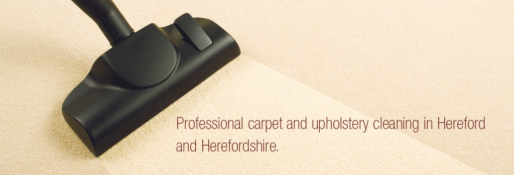 Professional carpet and upholstery cleaning in Hereford and Herefordshire.